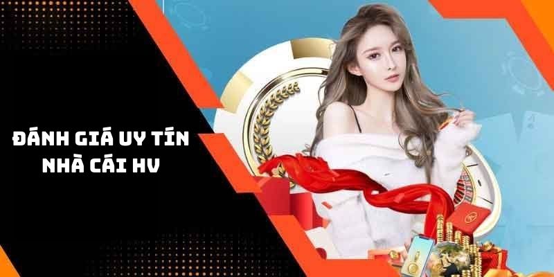 Đánh giá một vài tiêu chí của nhà cái uy tín HV